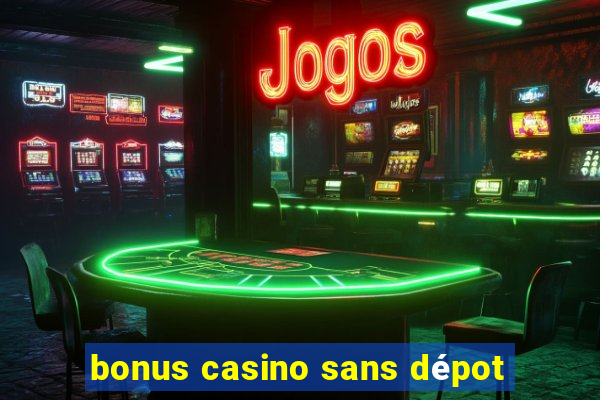 bonus casino sans dépot