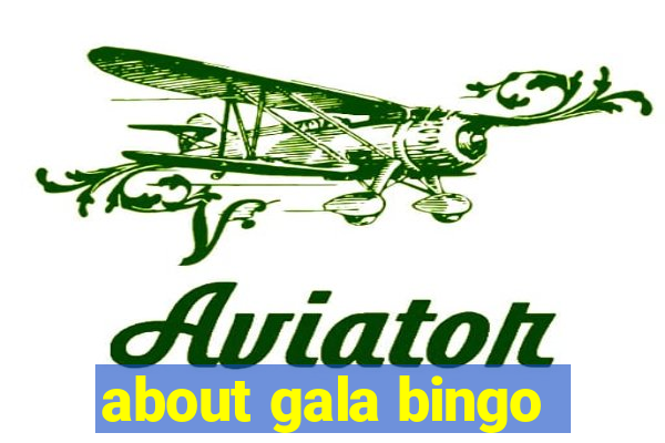 about gala bingo