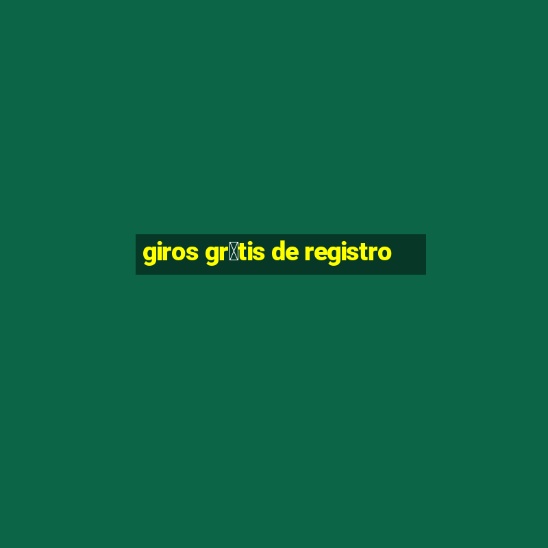 giros gr谩tis de registro