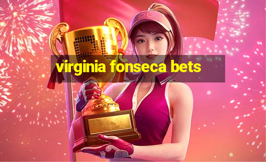 virginia fonseca bets