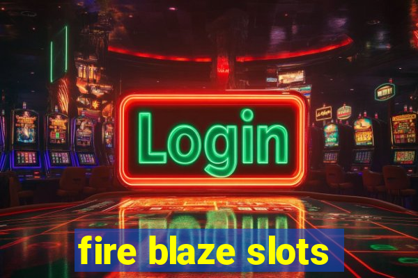 fire blaze slots