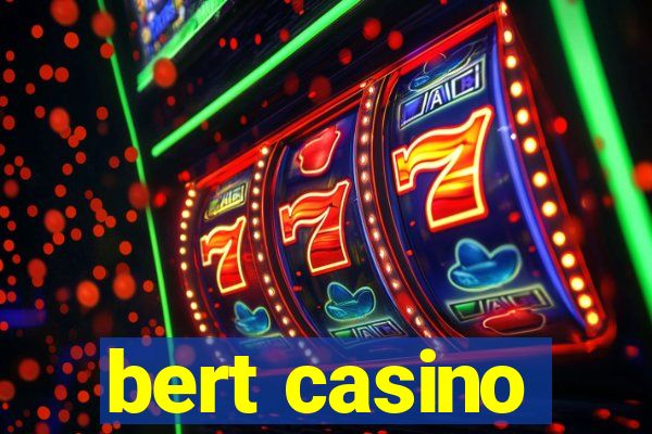 bert casino