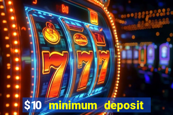 $10 minimum deposit casino australia 2022