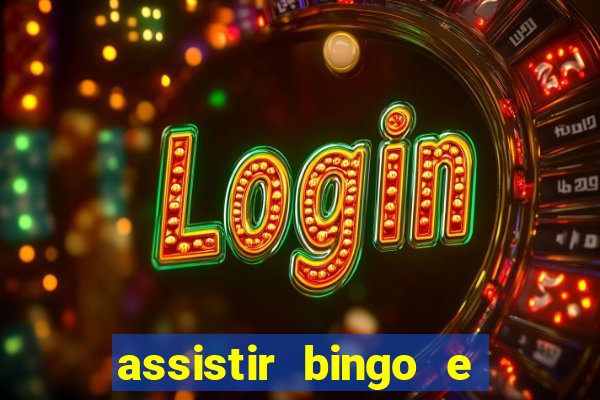 assistir bingo e rolly online grátis