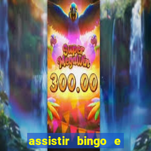 assistir bingo e rolly online grátis