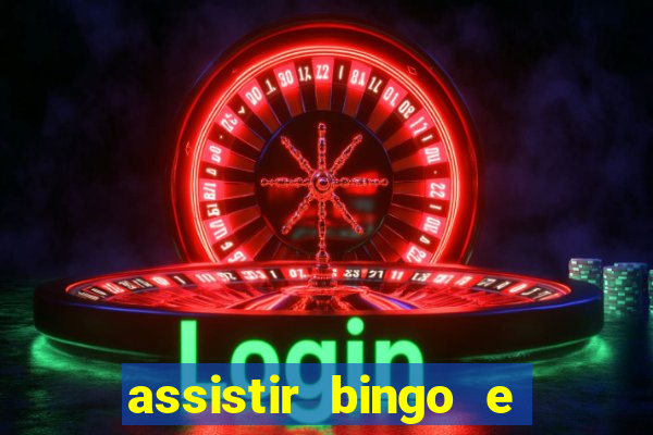 assistir bingo e rolly online grátis