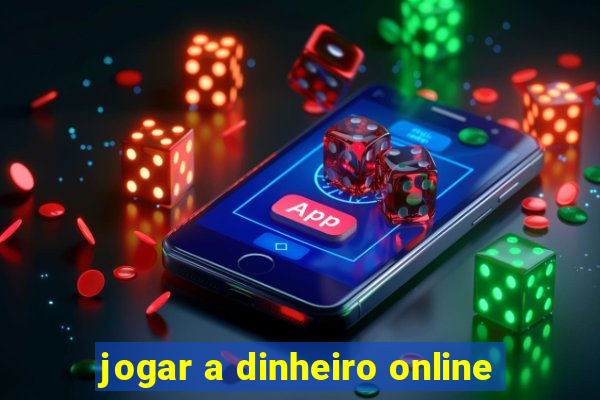 jogar a dinheiro online