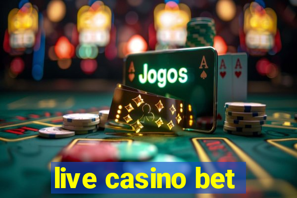 live casino bet