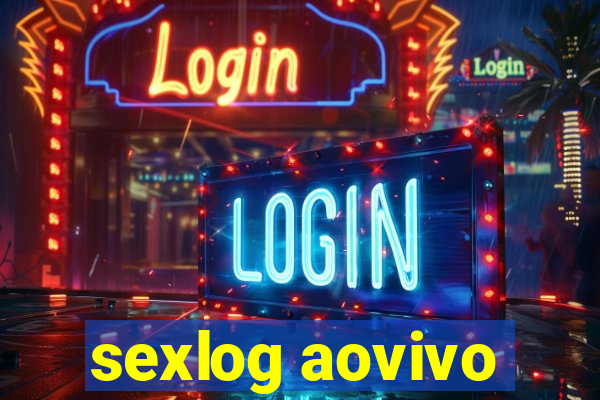 sexlog aovivo