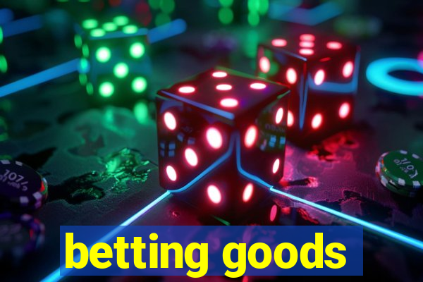 betting goods