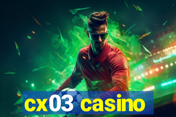 cx03 casino