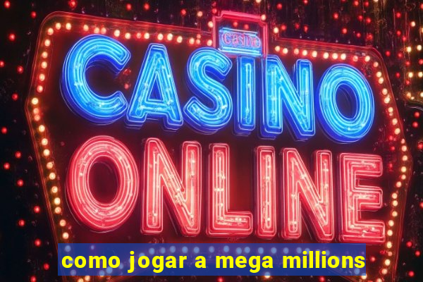 como jogar a mega millions