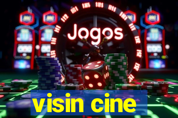 visin cine