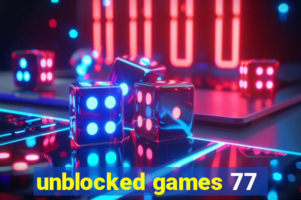 unblocked games 77