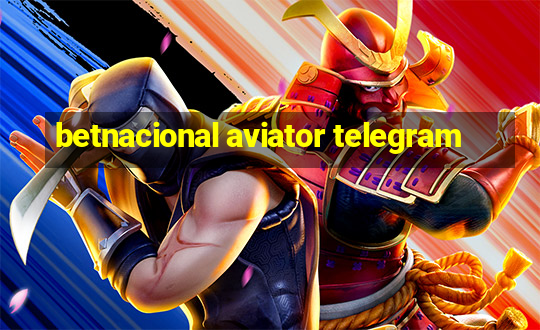 betnacional aviator telegram