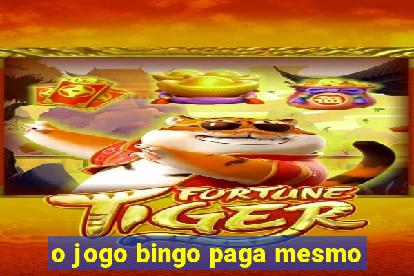 o jogo bingo paga mesmo