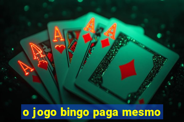 o jogo bingo paga mesmo