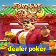 dealer poker