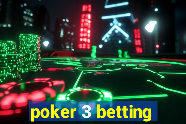 poker 3 betting