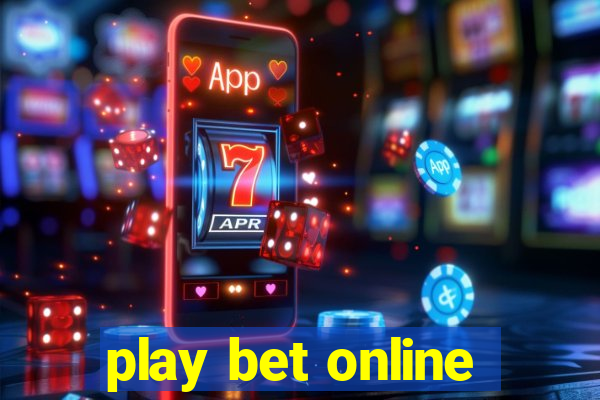 play bet online