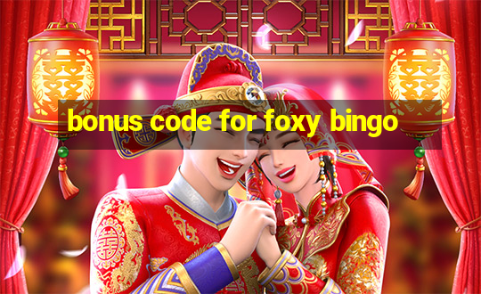 bonus code for foxy bingo