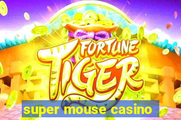 super mouse casino