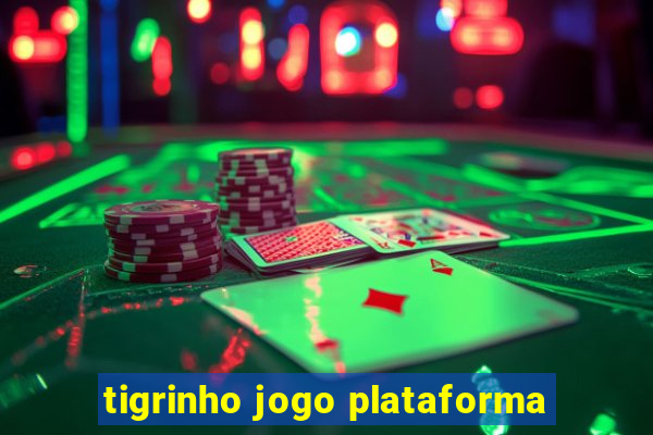 tigrinho jogo plataforma