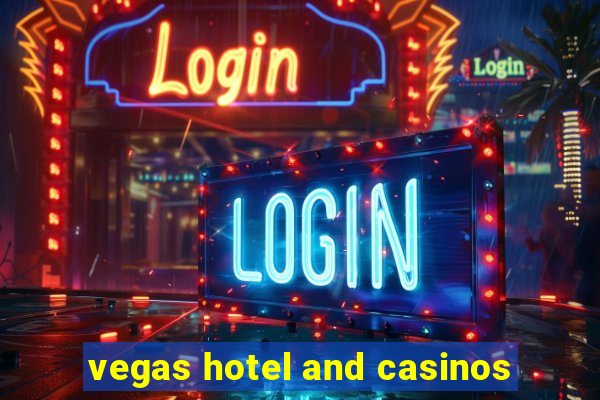 vegas hotel and casinos