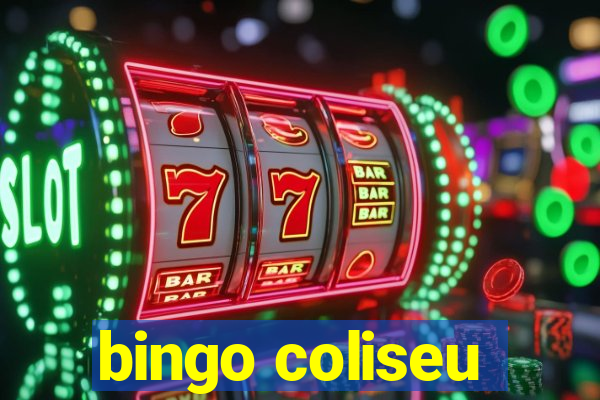 bingo coliseu