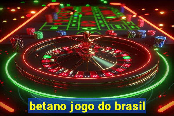 betano jogo do brasil