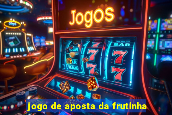 jogo de aposta da frutinha