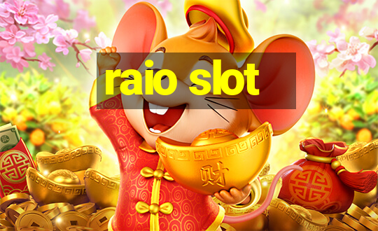 raio slot