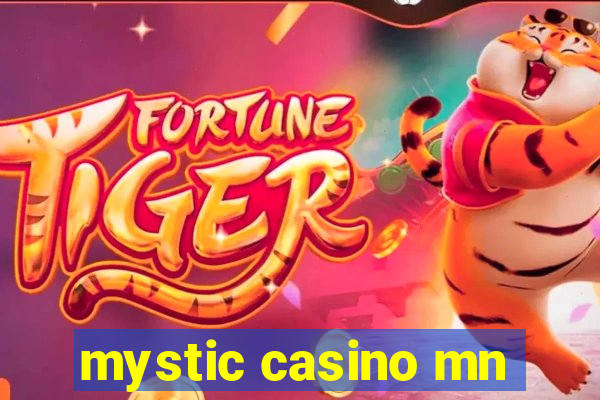 mystic casino mn