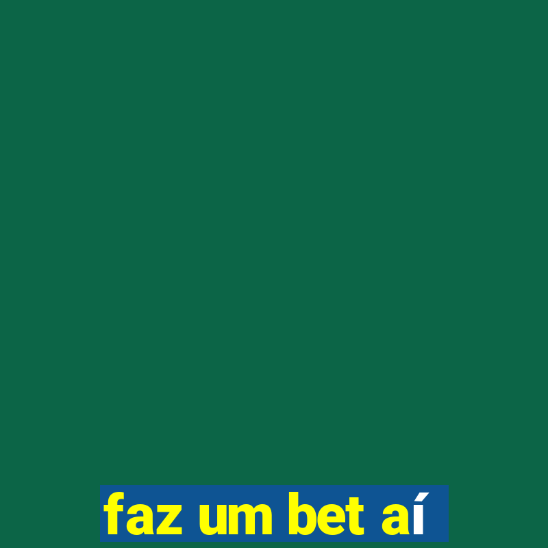 faz um bet aí