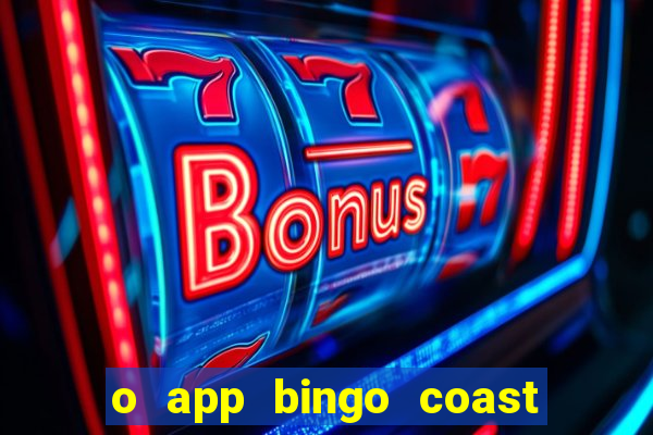 o app bingo coast paga mesmo