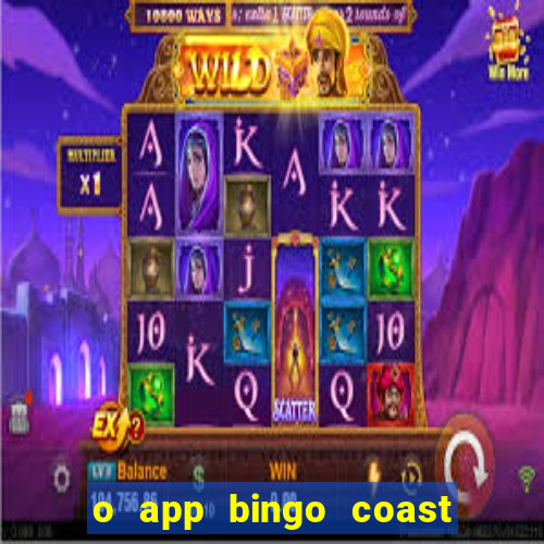 o app bingo coast paga mesmo