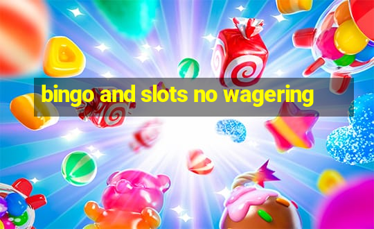 bingo and slots no wagering