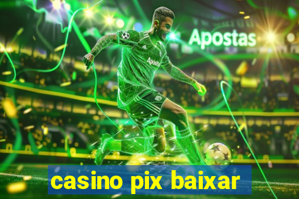 casino pix baixar