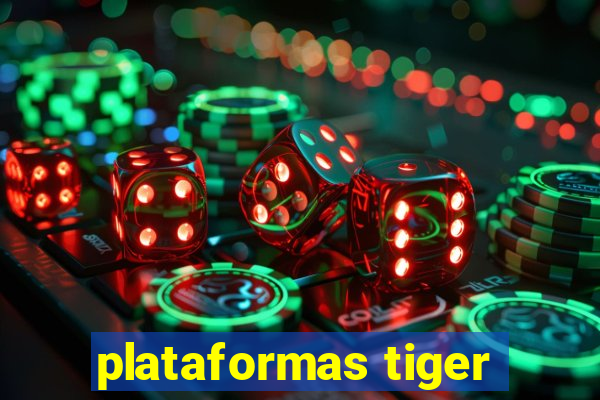 plataformas tiger