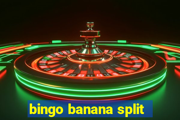 bingo banana split