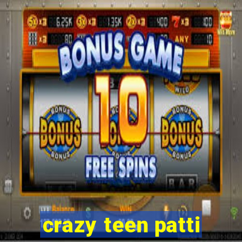 crazy teen patti