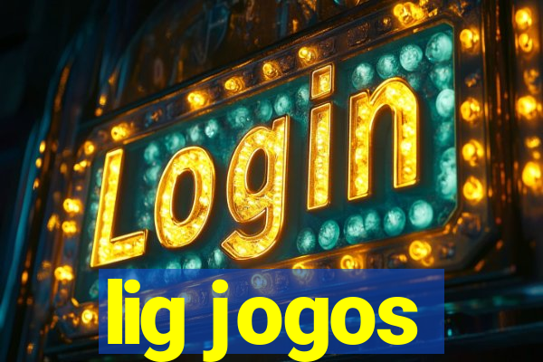 lig jogos