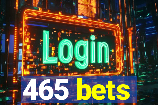 465 bets