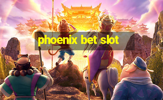 phoenix bet slot