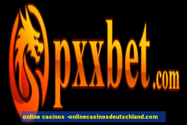 online casinos -onlinecasinosdeutschland.com