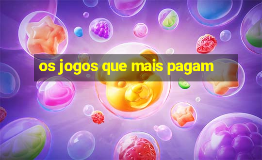 os jogos que mais pagam