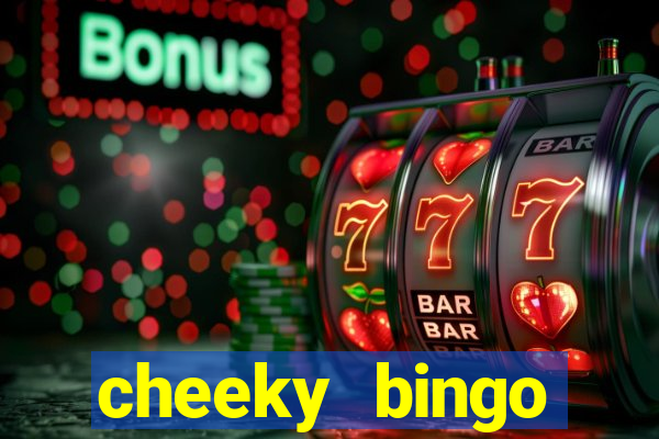 cheeky bingo members login