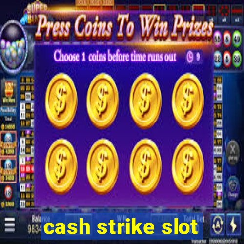 cash strike slot