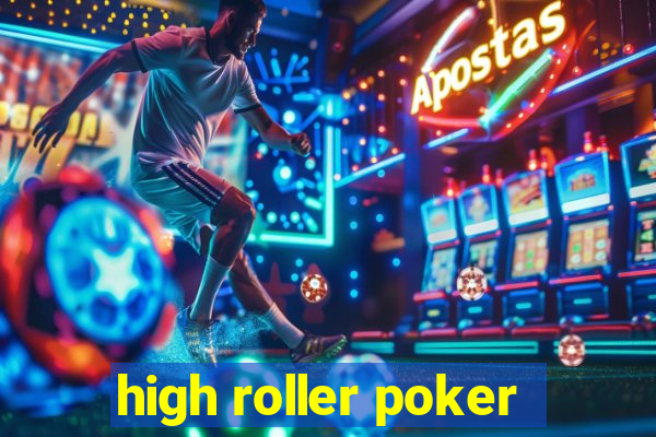 high roller poker