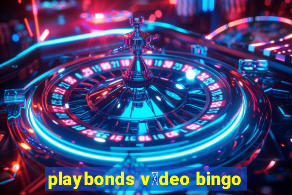 playbonds v铆deo bingo